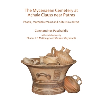 预订 The Mycenaean Cemetery at Achaia Clauss near Patras: People, material remains and culture in context 佩特拉斯附近的