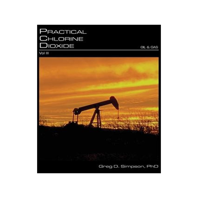 [预订]Practical Chlorine Dioxide: Volume III - Oil and Gas 9780977198528