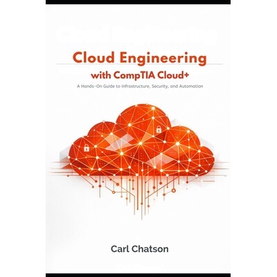 预订 Cloud Engineering with CompTIA Cloud+: A Hands-On Guide to Infrastructure, Security, and Automation 9798245221557