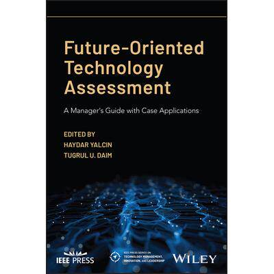 预订 Future-Oriented Technology Assessment: A ManagerS Guide With Case Applications面向未来的技术评估：包含案例应用的