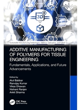 预订 Additive Manufacturing of Polymers for Tissue Engineering: Fundamentals, Applications, and Future Advancements: 978