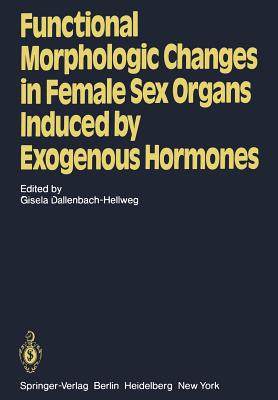 【预订】Functional Morphologic Changes in Female Sex Organs Induced by Exogenous Hormones