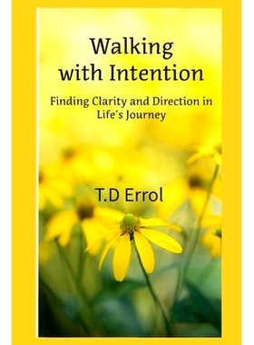 预订 Walking With Intention: Finding Clarity and Direction in Life’s Journey: 9798392760695