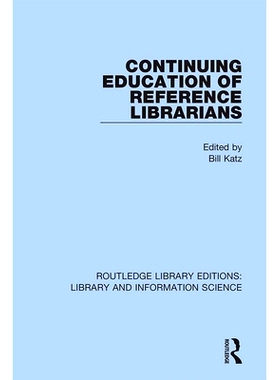预订 Continuing Education of Reference Librarians 参考馆员的继续教育: 9780367374914