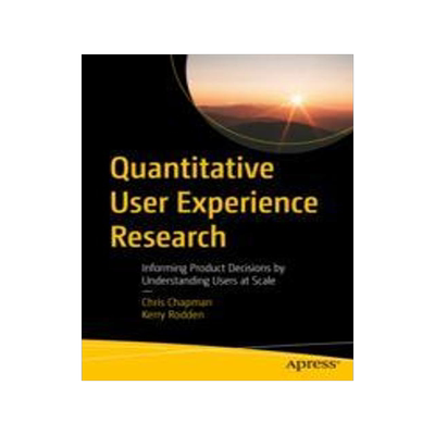[预订]Quantitative User Experience Research: Informing Product Decisions by Understanding Users at Scale 9781484292679