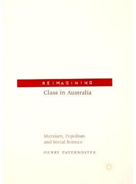 预订 Reimagining Class in Australia: Marxism, Populism and Social Science : 9783319856650