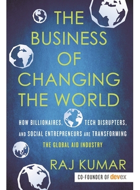 预订 The Business of Changing the World: How Billionaires, Tech Disrupters, and Social Entrepreneurs Are Transforming th