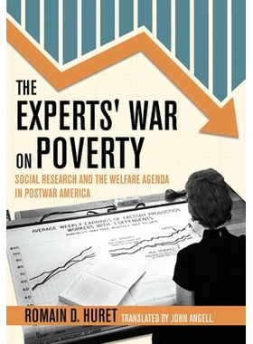 预订 The Experts’ War on Poverty: Social Research and the Welfare Agenda in Postwar America 专家的贫困战争：社会研究与