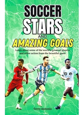 预订 Soccer Stars and Amazing Goals: Learn About Some of the World’s Greatest Players and Relive Action From the Beauti