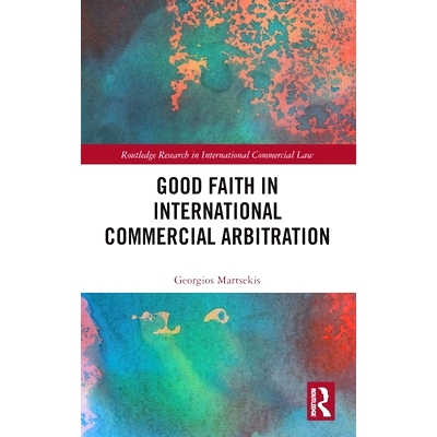 预订 Good Faith in International Commercial Arbitration 国际商事仲裁的诚信: 9781032856728