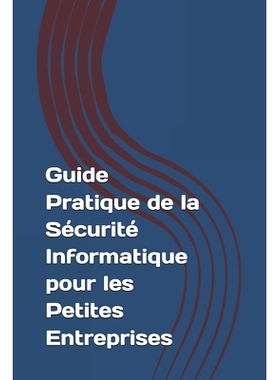 预订 Guide Pratique de la Sécurité Informatique pour les Petites Entreprises: 9798327280960