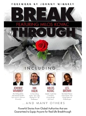 预订 Break Through Featuring Milos Kovac: Powerful Stories from Global Authorities That Are Guaranteed to Equip Anyone f