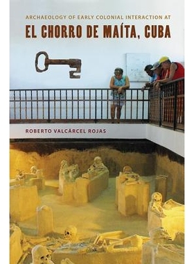 预订 Archaeology of Early Colonial Interaction at El Chorro de Maita, Cuba 在马其他、古巴早期殖民地交互考古: 97808130615