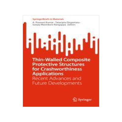 [预订]Thin-Walled Composite Protective Structures for Crashworthiness Applications 9789819952885