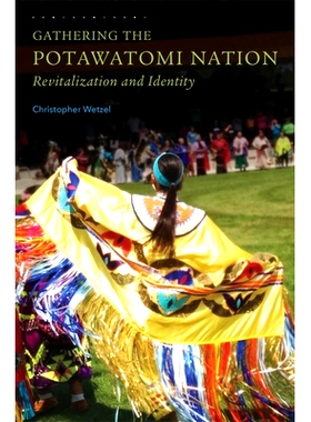 预订 Gathering the Potawatomi Nation: Revitalization and Identity 收集波塔瓦托国家：振兴和认同: 9780806146928
