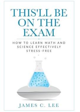 [预订]This’ll Be On The Exam: How To Learn Math And Science Effectively Stress-free 9781735869926