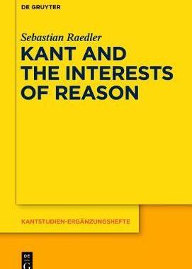 [预订]Kant and the Interests of Reason 9783110554656