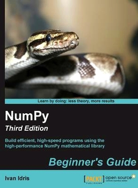 预订 NumPy: Beginner’s Guide: Beginner’s Guide - Third Edition NumPy:初学者指南: 9781785281969