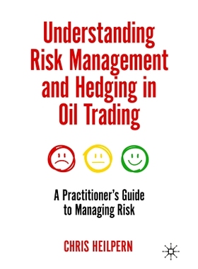 预订 Understanding Risk Management and Hedging in Oil Trading: A Practitioner’s Guide to Managing Risk 解读石油交易中的