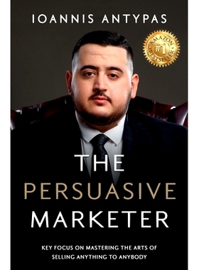 预订 The Persuasive Marketer: Key Focus on Mastering the Arts of Selling Anything to Anybody: 9781951028961