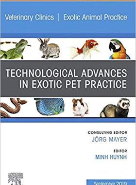 【预售】Technological Advances in Exotic Pet Practice, An Issue of Veterinary Clinics of North America: Exotic Ani...