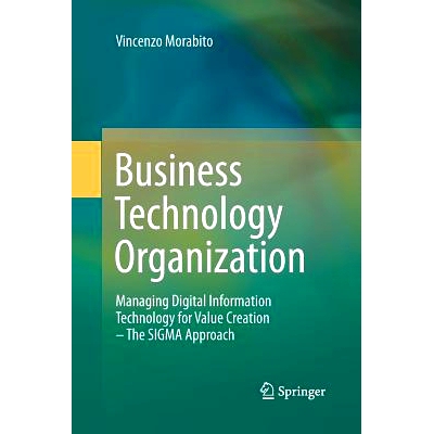 预订 Business Technology Organization: Managing Digital Information Technology for Value Creation - The SIGMA Approach: