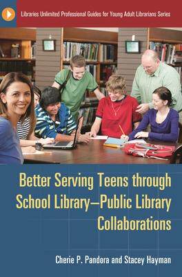 [预订]Better Serving Teens through School Library–Public Library Collaborations 9781598849707