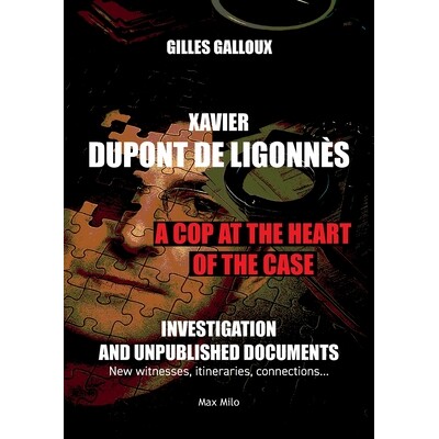 预订 Xavier Dupont de Ligonnès a cop at the heart of the case : investigation and unpublished documents, new witnesses,