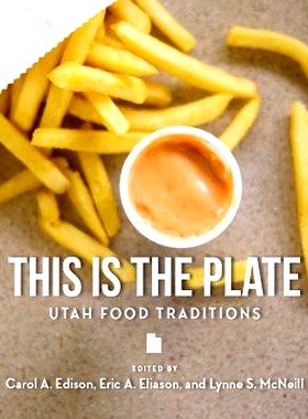 预订 This Is the Plate: Utah Food Traditions 这是盘子：犹他州的饮食传统: 9781607817406