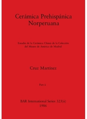 预订 Cerámica Prehispánica Norperuana, Part ii: Estudio de la Cerámica Chimú de la Colección del Museo de América