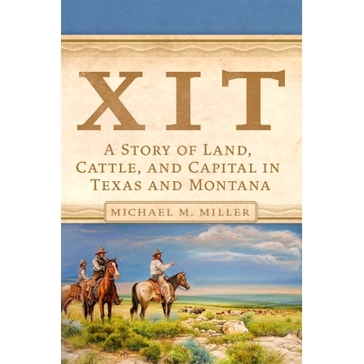 预订 Xit: A Story of Land, Cattle, and Capital in Texas and Montana Xit：德克萨斯州和蒙大拿州的土地，牛群和首都的故事: 9