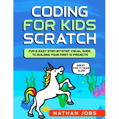 预订 Coding for Kids: Scratch: Fun & Easy Step-by-Step Visual Guide to Building Your First 10 Projects (Great for 7+ yea