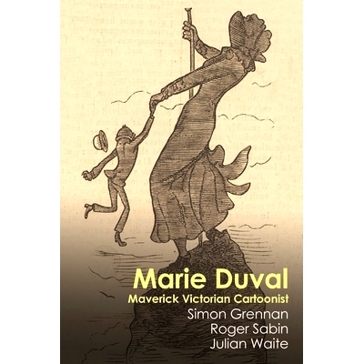 预订 Marie Duval: Maverick Victorian Cartoonist: Maverick Victorian Cartoonist 玛丽·杜瓦尔：特立独行的维多利亚时代漫画