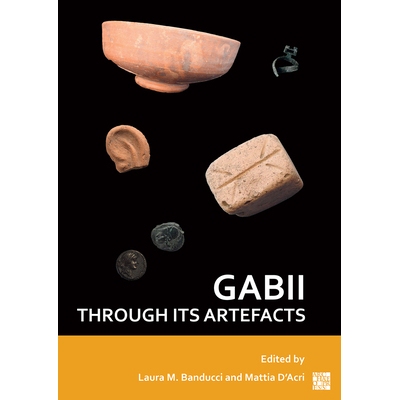 预订 Gabii Through Its Artefacts Gabii通过其人工制品: 9781803276045
