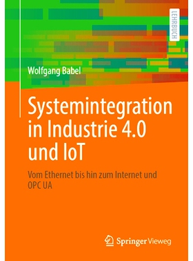 预订 Systemintegration in Industrie 4.0 und IoT: Vom Ethernet bis hin zum Internet und OPC UA: 9783658429867