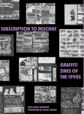 预订 Subscription to Mischief: Graffiti Zines of the 1990s 订阅《恶作剧：20 世纪 90 年代的涂鸦杂志》: 9781736863336