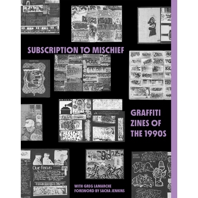预订 Subscription to Mischief: Graffiti Zines of the 1990s 订阅《恶作剧：20 世纪 90 年代的涂鸦杂志》: 9781736863336