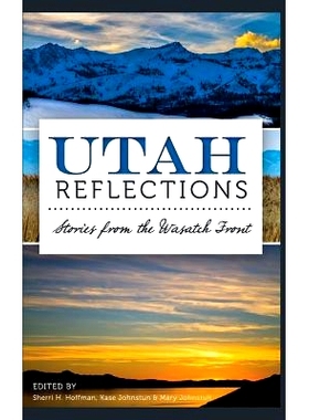 预订 Utah Reflections: Stories from the Wasatch Front: 9781540222992