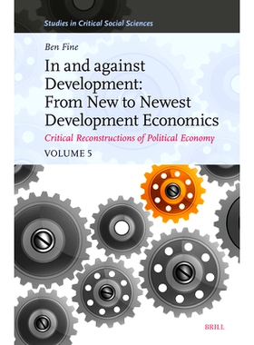 预订 In and Against Development: From New to Newest Development Economics: Critical Reconstructions of Political Economy