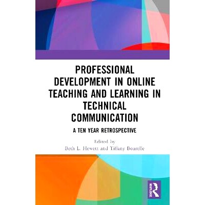 预订 Professional Development in Online Teaching and Learning in Technical Communication: A Ten-Year Retrospective 技术