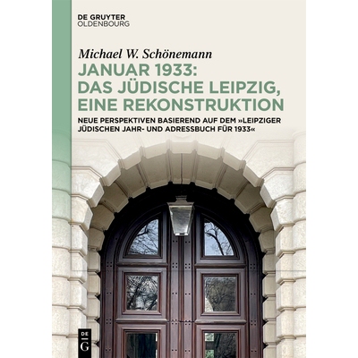 预订 Januar 1933: Das jüdische Leipzig, eine Rekonstruktion: Neue Perspektiven basierend auf dem »Leipziger Jüdischen