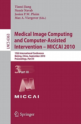 【预订】Medical Image Computing and Computer-Assisted Intervention -- MICCAI 2010