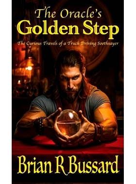 预订 The Oracle's Golden Step: The Curious Travels of a Truck Driving Soothsayer