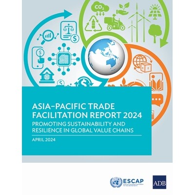 预订 Asia-Pacific Trade Facilitation Report 2024: Promoting Sustainability and Resilience of Global Value Chains 9789292