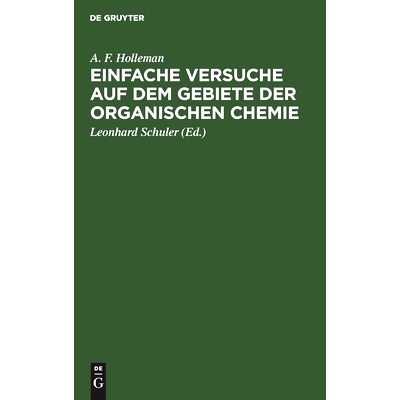 预订 Einfache Versuche auf dem Gebiete der organischen Chemie: Eine Anleitung für Studierende, Lehrer an höheren Schul