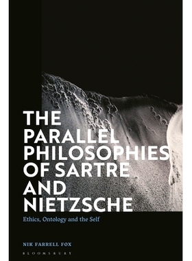 预订 The Parallel Philosophies of Sartre and Nietzsche: Ethics, Ontology and the Self 萨特和尼采的平行哲学：伦理学、本体