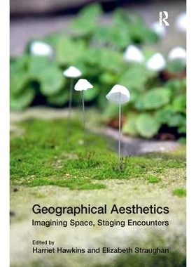 预订 Geographical Aesthetics: Imagining Space, Staging Encounters: 9781138546929
