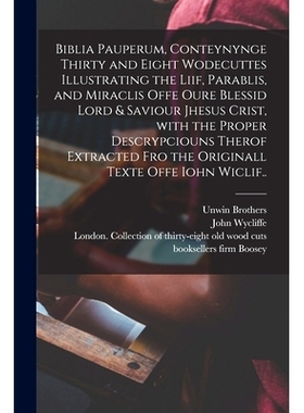 预订 Biblia Pauperum, Conteynynge Thirty and Eight Wodecuttes Illustrating the Liif, Parablis, and Miraclis Offe Oure Bl