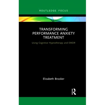 预订 Transforming Performance Anxiety Treatment: Using Cognitive Hypnotherapy and EMDR 应用认知催眠疗法和EMDR*焦虑症: