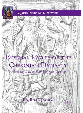 预订 Imperial Ladies of the Ottonian Dynasty: Women and Rule in Tenth-Century Germany: 9783030084240